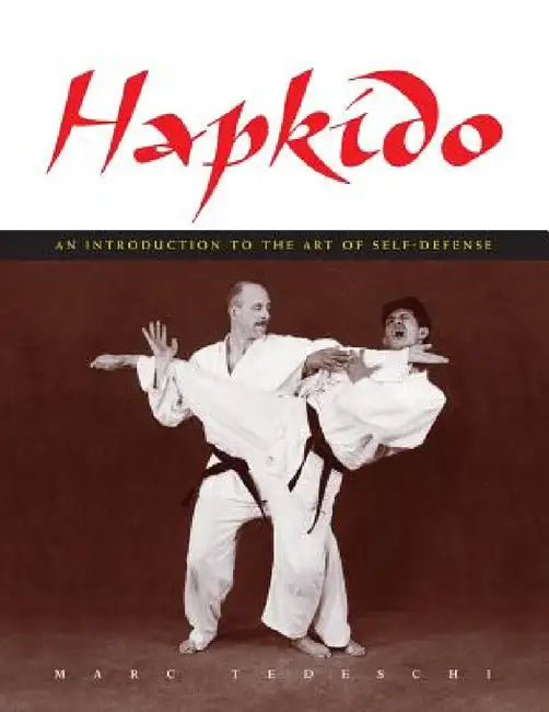 Hapkido: An Introduction to the Art of Self-Defense by Marc Tedeschi