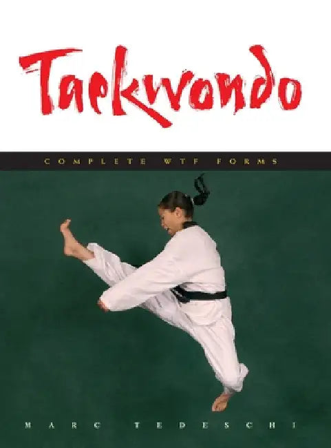 Taekwondo: Complete WTF Forms by Marc Tedeschi