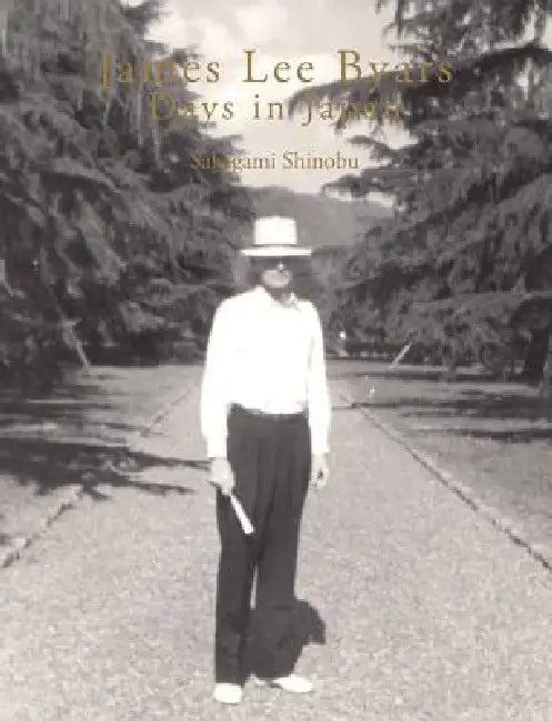 James Lee Byars: Days in Japan by Sakagami Shinobu