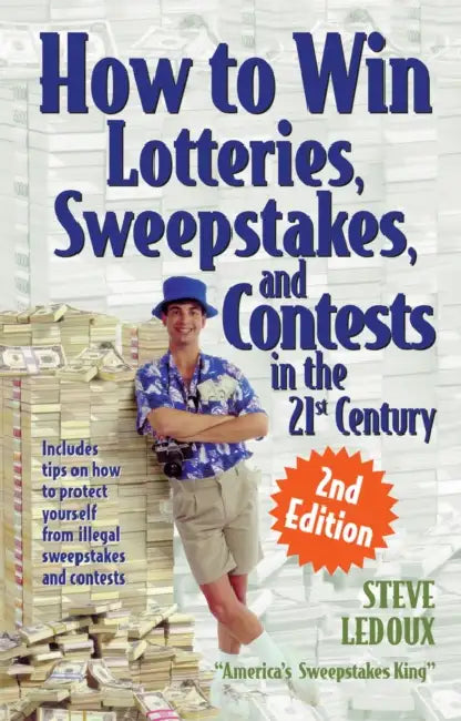 How to Win Lotteries, Sweepstakes, and Contests in the 21st Century by Steve LeDoux