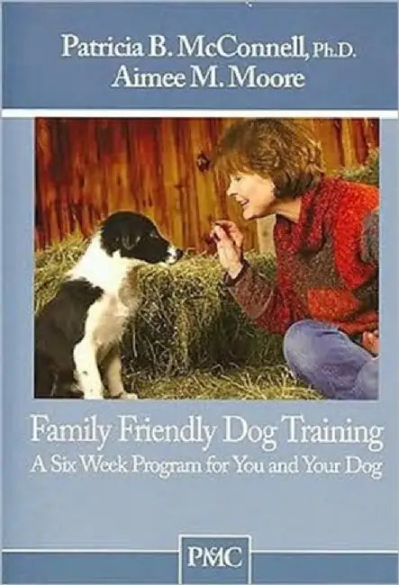 FAMILY FRIENDLY DOG TRAINING by PATRICIA MCCONNELL