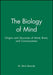 The Biology of Mind: Origins and Structures of Mind, Brain, and Consciousness by M. Deric Bownds