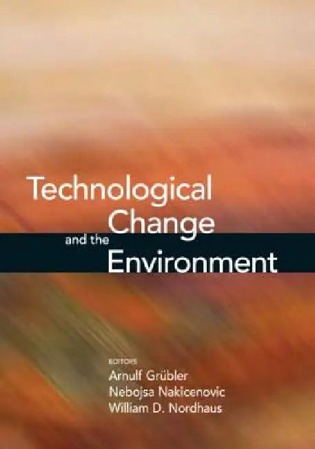 Technological Change and the Environment by Arnulf Grübler