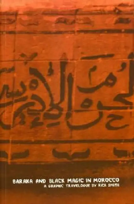 Baraka and Black Magic in Morocco by Rick Smith