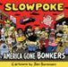 Slowpoke: America Gone Bonkers by Jen Sorensen