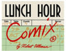 Lunch Hour Comix by Robert Ullman