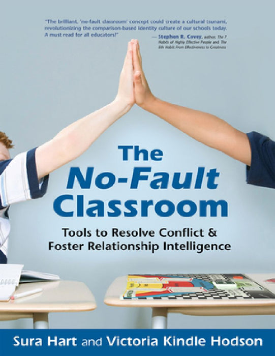 The No-Fault Classroom: Tools to Resolve Conflict &amp; Foster Relationship Intelligence by Sura Hart