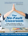 The No-Fault Classroom: Tools to Resolve Conflict &amp; Foster Relationship Intelligence by Sura Hart