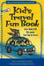 Kid's Travel Fun Book: Draw. Make Stuff. Play Games. Have Fun for Hours! by Loris Bree