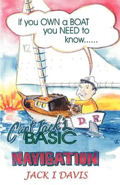 Captian Jack's Basic Navigation by Jack I. Davis