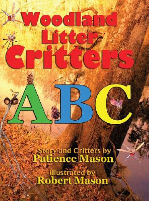 Woodland Litter Critters ABC by Patience Hc Mason, Robert C. Mason