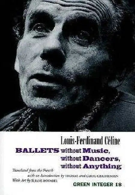Ballets Without Music, Without Dancers, Without an by Louis-Ferdinand Celine
