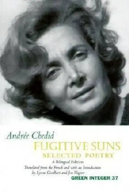 Fugitive Suns: Selected Poetry: A Bilingual Edition by Andree Chedid