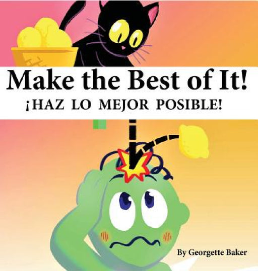Make The Best of It!: iHaz lo Mejor Posible! by Georgetee Baker, Eric Shaffer