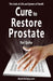 Cure to Restore Prostate: The Code of Life and System of Health by Yuri Spilny
