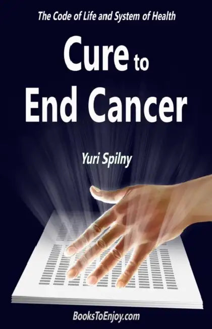 Cure to End Cancer by Yuri Spilny