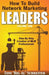 How to Build Network Marketing Leaders Volume One: Step-By-Step Creation of MLM Professionals by Schreiter, Tom big Al