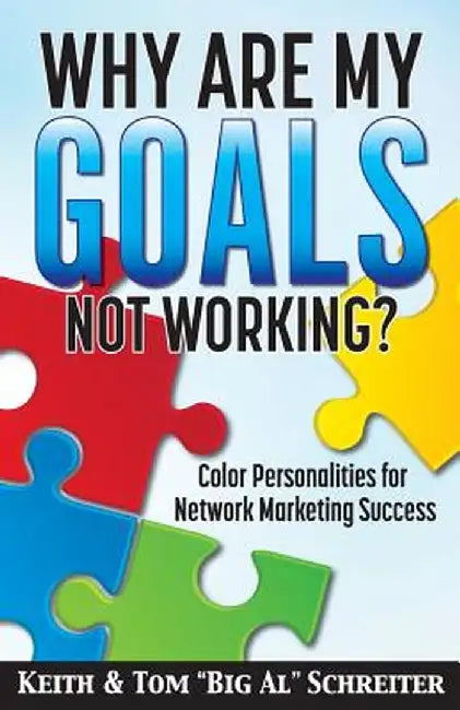 Why Are My Goals Not Working?: Color Personalities for Network Marketing Success by Keith Schreiter