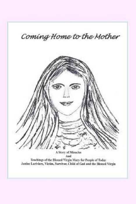 Coming Home to the Mother by Janine B. Lariviere