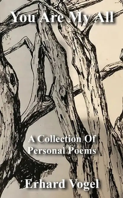 You Are My All: A Collection Of Personal Poems by Erhard Vogel