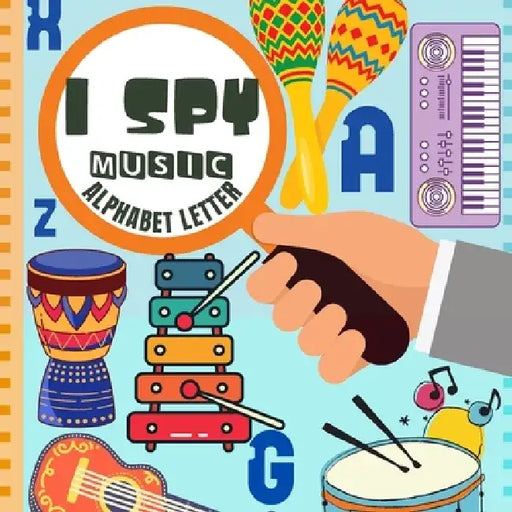 I Spy Music Alphabet Letter: Fun Guessing Game Picture For Kids Ages 2-5 Book of Picture Riddles by Darcy Harvey