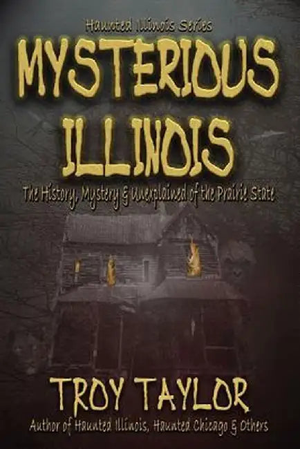 Mysterious Illinois by Troy Taylor