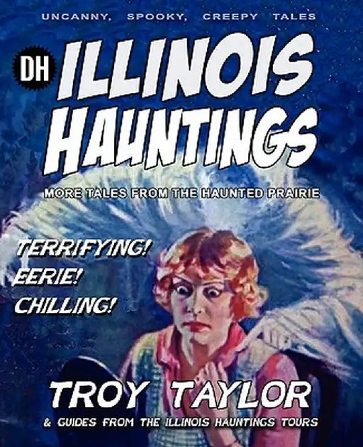 Illinois Hauntings by Troy Taylor