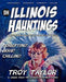 Illinois Hauntings by Troy Taylor