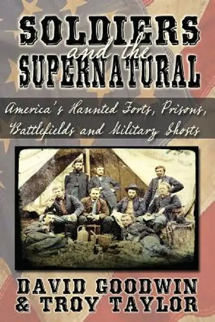 Soldiers and the Supernatural by Troy Taylor