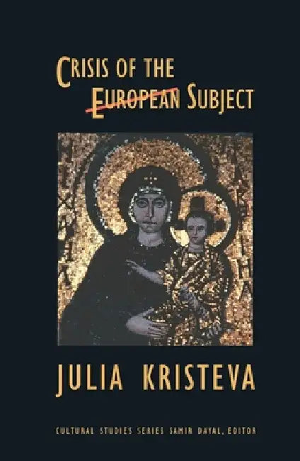 Crisis of the European Subject by Julia Kristeva