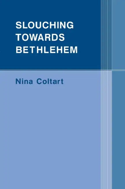 Slouching Towards Bethlehem by Nina Coltart