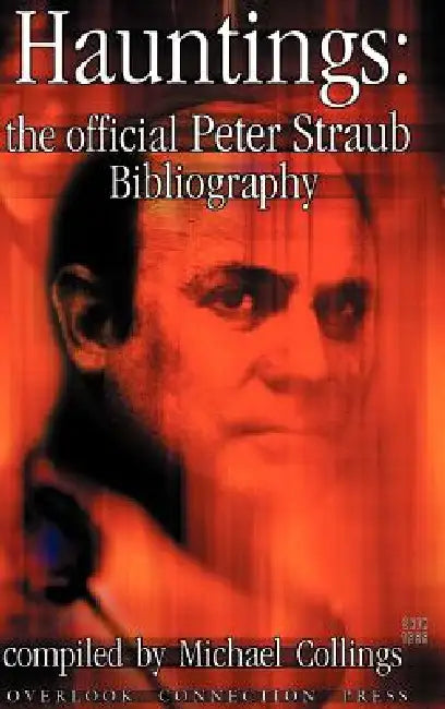 Hauntings: The Official Peter Straub Bibliography by Michael R. Collings, Stanley Wiater, Peter Straub