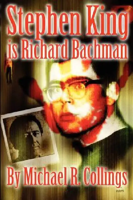 Stephen King Is Richard Bachman by Michael R. Collings, Stephen King