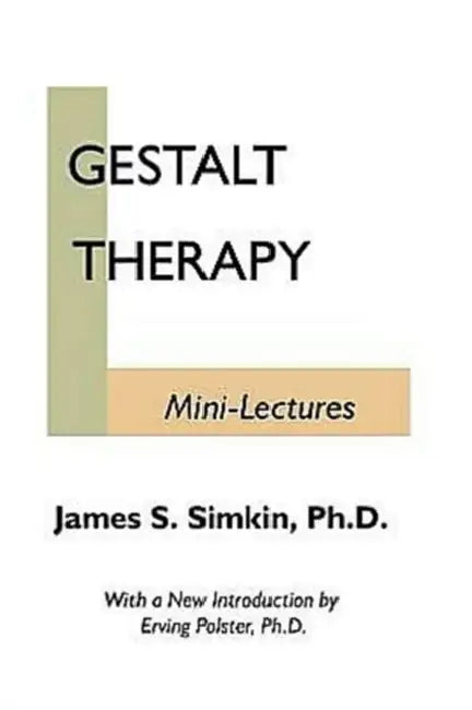Gestalt Therapy Mini Lectures by James S. Simkin