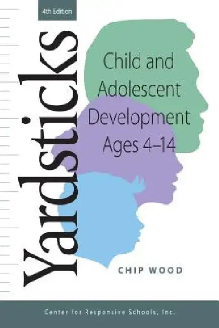 Yardsticks, Child, Adolescent, Development Ages 4 - 14 4th by Responsive Classroom