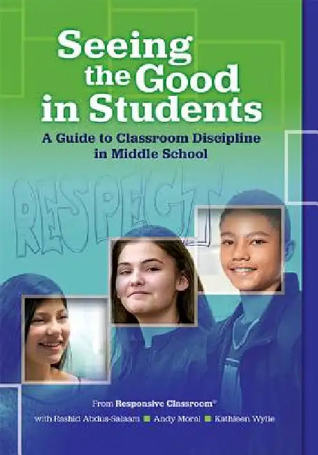 Seeing the Good in Students by Andy Moral, Kathleen Wylie, Rashid Abdus-Salaam