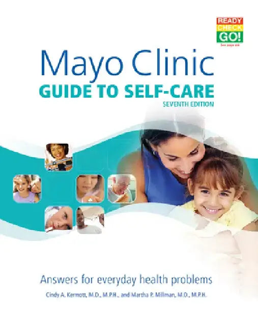 Mayo Clinic Guide to Self-Care: Answers for Everyday Health Problems by Martha P. Millman