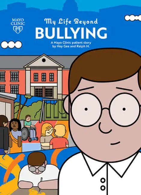 My Life Beyond Bullying: A Mayo Clinic Patient Story by Guillaume Federighi