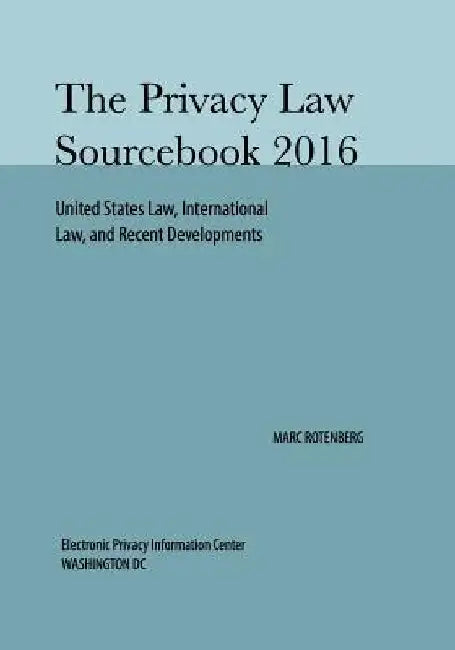 Privacy Law Sourcebook 2016 by Marc Rotenberg