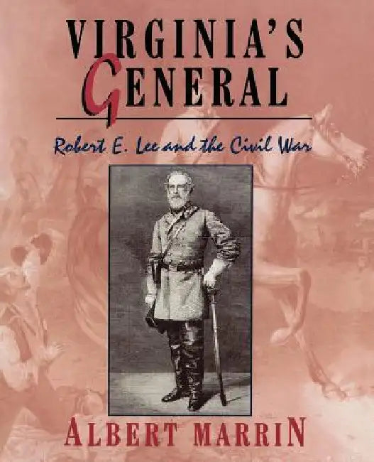 Virginia's General: Robert E. Lee and the Civil War by Albert Marrin