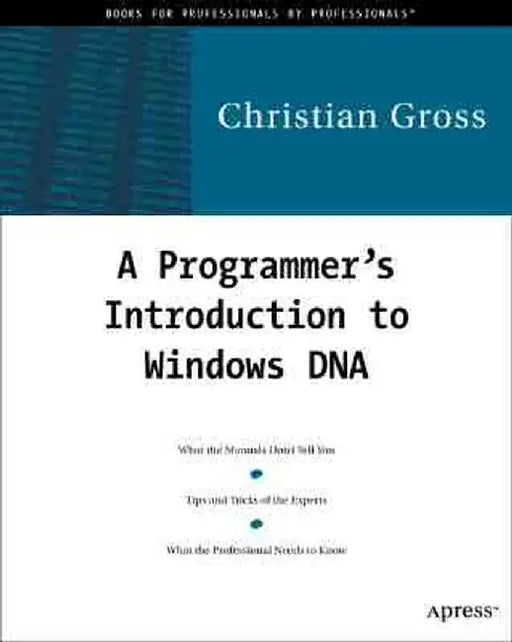 A Programmer's Introduction to Windows DNA [With CDROM] by Christian Gross