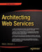 Architecting Web Services: Models, Designs, and Solutions by William Oellermann