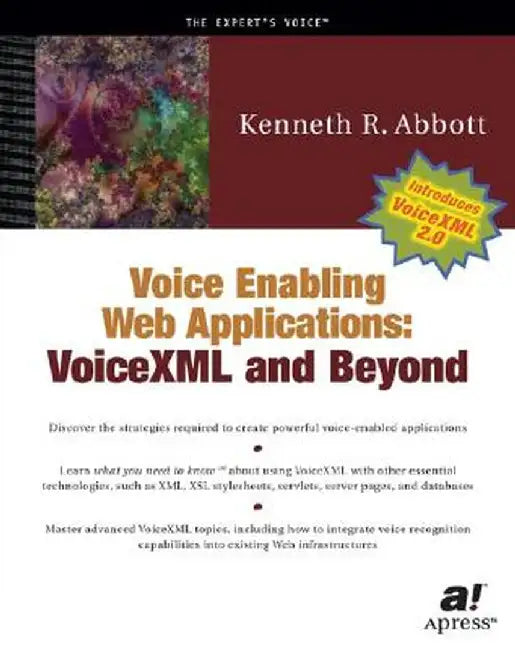 Voice Enabling Web Applications: VoiceXML and Beyond [With CDROM] by Ken Abbott