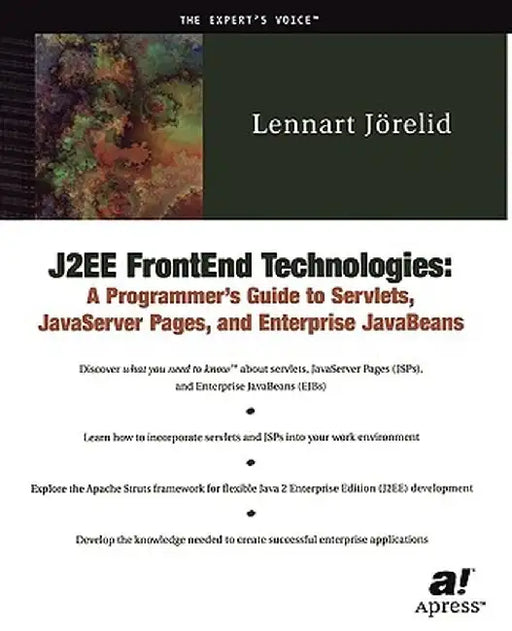 J2ee Frontend Technologies: A Programmer's Guide to Servlets, JavaServer Pages, and Enterprise JavaBeans by Lennart Jorelid