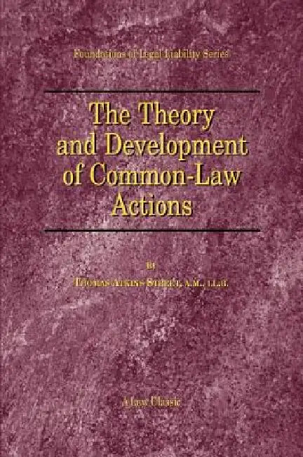 The Theory and Development of Common-Law Actions by Thomas a. Street