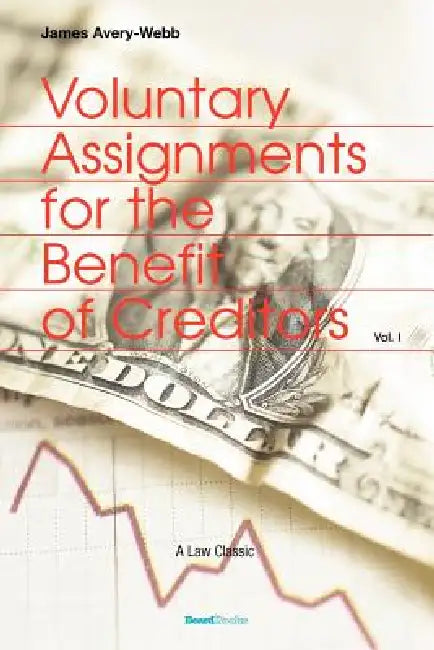 Voluntary Assignments for the Benefit of Creditors: Volume 1 by James Avery Webb