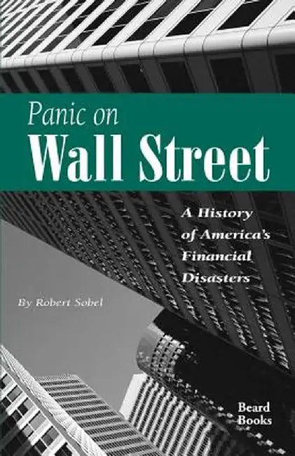 Panic on Wall Street : a history of America's financial disasters by Robert Sobel, Robert