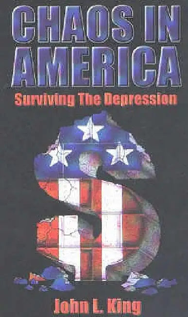 Chaos in America Surviving the Depression by John L. King
