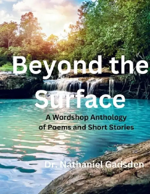 Beyond the Surface: A Wordshop Anthology of Poems and Short Stories by Christine D. Johnson