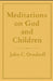 Meditations on God and Children by John Christian Orndorff